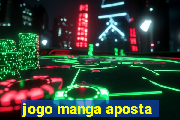 jogo manga aposta